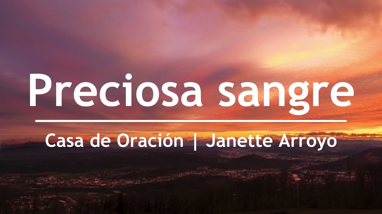 Preciosa sangre - Janette Arroyo | Casa de Oración México