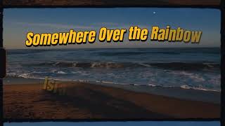 Somewhere Over the Rainbow 🌈⃤- Israel Kamakawiwo&#39;ole [Subtitulado Español / Inglés]