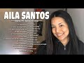 Best Songs of AILA SANTOS - AILA SANTOS Greatest Hits Playlist - Bagong OPM Ibig Kanta Playlist
