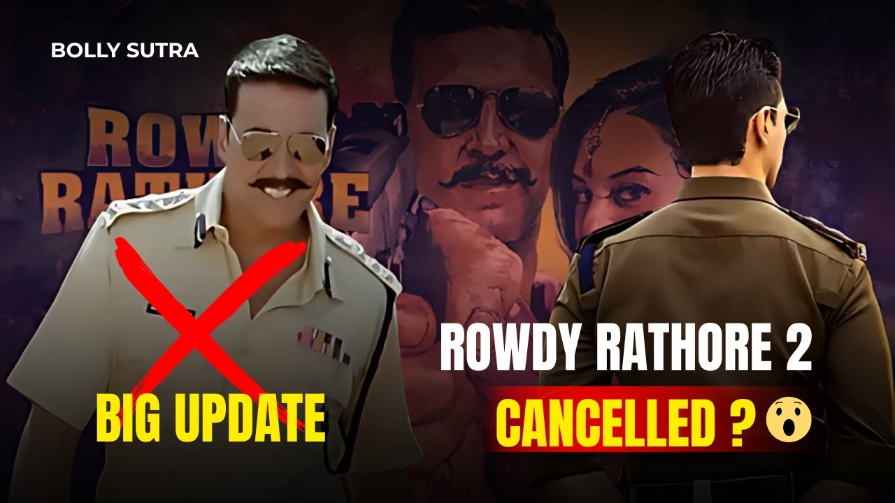 Rowdy Rathore 2 Cancelled! Akshay Kumar Sequel Scrapped | Full Truth & New Cop Film Update