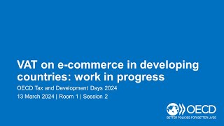 OECD Tax and Development Days 2024 (Day 2 Room 1 Session 2): VAT on e-commerce by OECD Tax 174 views 2 months ago 58 minutes