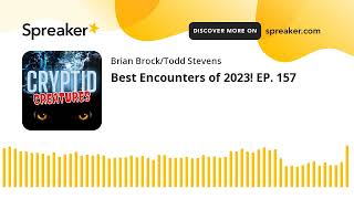 Best Encounters of 2023! EP. 157