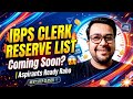 💥 IBPS CLERK RESERVE LIST Coming Soon? 😱 | Aspirants Ready Raho