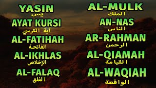 Surah Yasin, Ayat Kursi, Al Fatihah, An Nas, Al Mulk, Ar Rahman, Al Waqiah, Al Falaq, Al Ikhlas