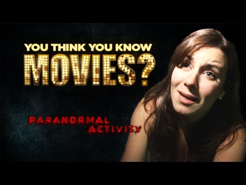 Paranormal Activity - You Think You Know Movies?