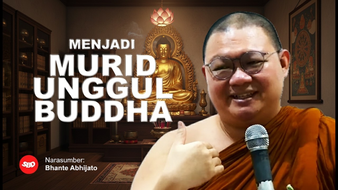 Inilah Cara Menjadi Murid Unggul Sang Buddha | Bhante Abhijato