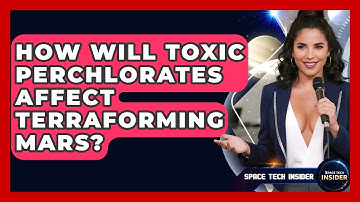 How Will Toxic Perchlorates Affect Terraforming Mars? - Space Tech Insider