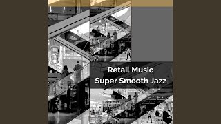Video thumbnail of "Retail Music - Super Smooth Jazz"
