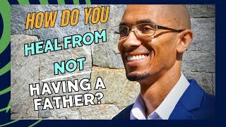 How Do You Heal from Not Having a Father? | Deja Jackson