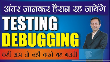 What is difference between Testing and Debugging | Software Engineering | Dr. Kapil Govil