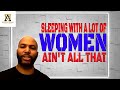 Sleeping With A Lot Of Women Ain’t All That (@The Alpha Male Strategies Show)