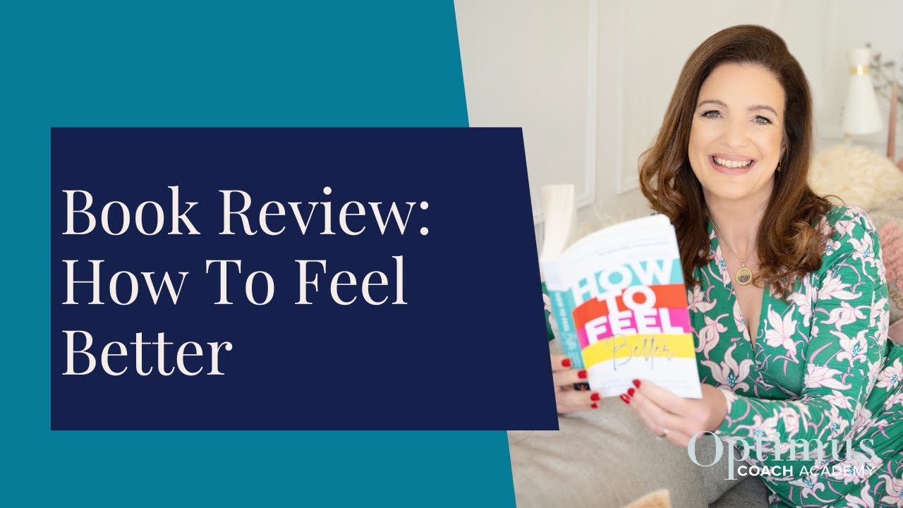Book Review: How To Feel Better: Positive Psychology & Coaching