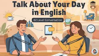 Talk About Your Day in English - B2 Level | Easy Beginner Lesson | English Podcast