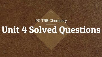 PGTRB Chemistry - Unit 4 Solved Questions and Problems
