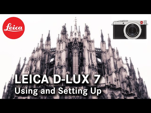 Using and setting up the Leica D-Lux 7. Sample images and menu  descriptions. 