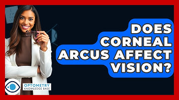 Does Corneal Arcus Affect Vision? - Optometry Knowledge Base
