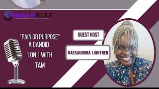 “Pain or Purpose” A 1-on-1 Chat with Tam