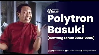 Iklan Polytron bersama alm. Basuki (Rentang tahun 2003 - 2005)