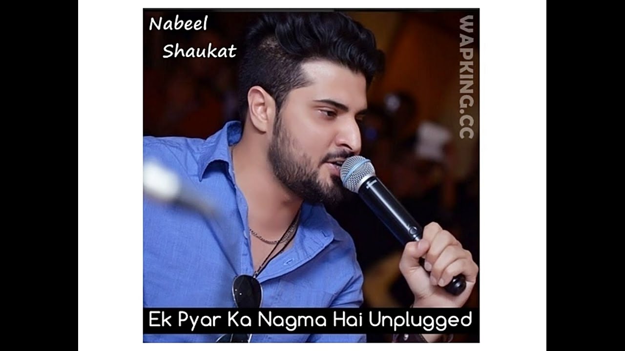 Ek Pyar Ka Nagma Hain   Lyrical  Unplugged version Nabeel Shaukat Ali