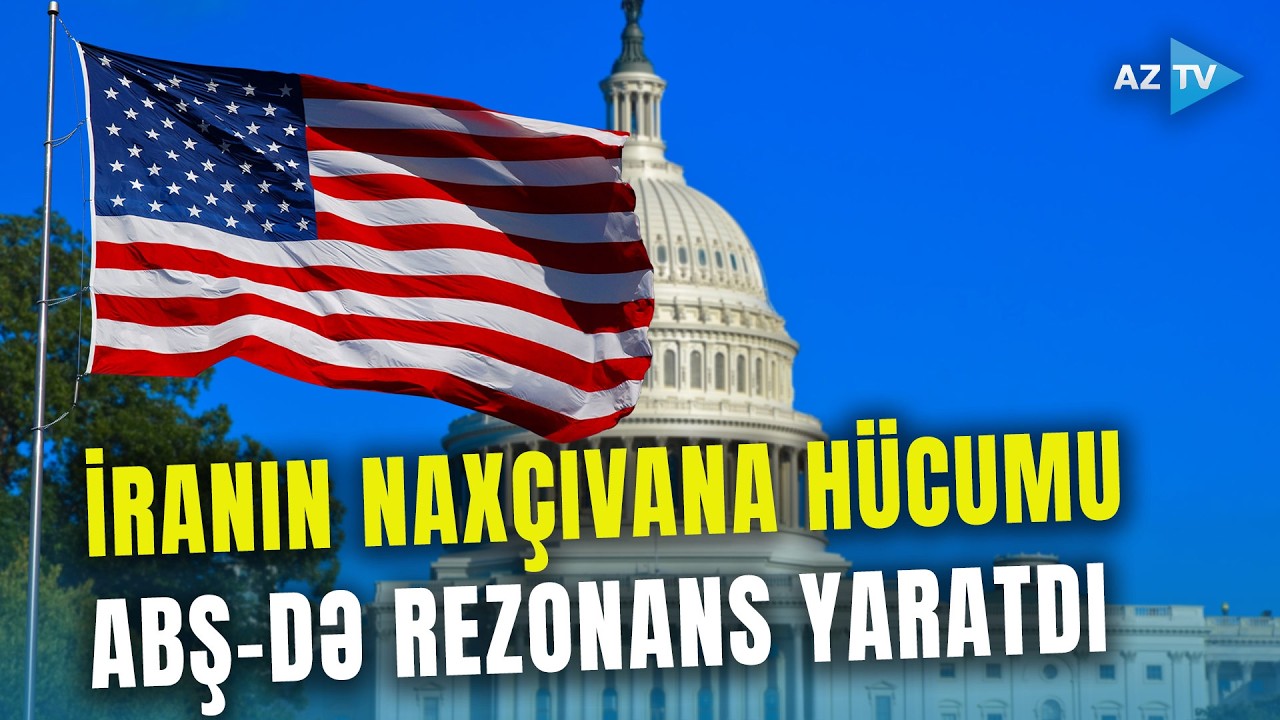 İranın Naxçıvana PUA hücumu ABŞ-də DİQQƏT MƏRKƏZİNDƏ - Xain hücum geniş müzakirə olundu