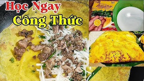 Học Ngay Công Thức Pha Bột Chiên Bánh Xèo Bất Bại Vàng Giòn Cả Ngày Học Từ Mẹ