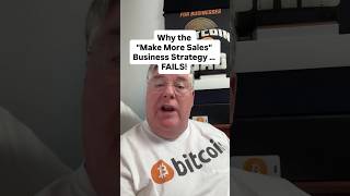Why the “Make More Sales” business strategy fails! #entrepreneurs #businessowners #bitcoin #shorts