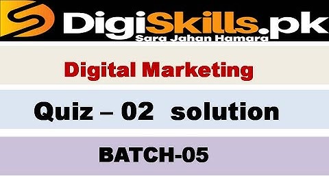 Digital marketing quiz 2 batch 5 digiskill 2023 solution / digiskill digital marketing quiz 2 solved