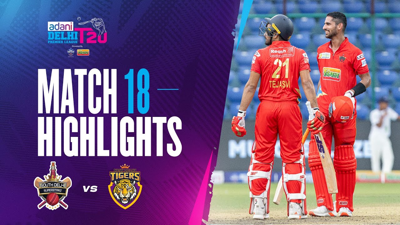 South Delhi Superstarz vs New Delhi Tigers | 18th Match | SDS Win by 3 Wickets in Final Over |