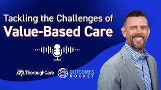 Value-Based Care, Care Coordination & the Future of Healthcare | Outcomes Rocket Podcast