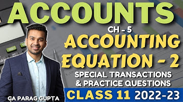 Class 11 ACCOUNTS (2022-23) Ch : Accounting Equation - 2 | Special Transactions & Practice Questions