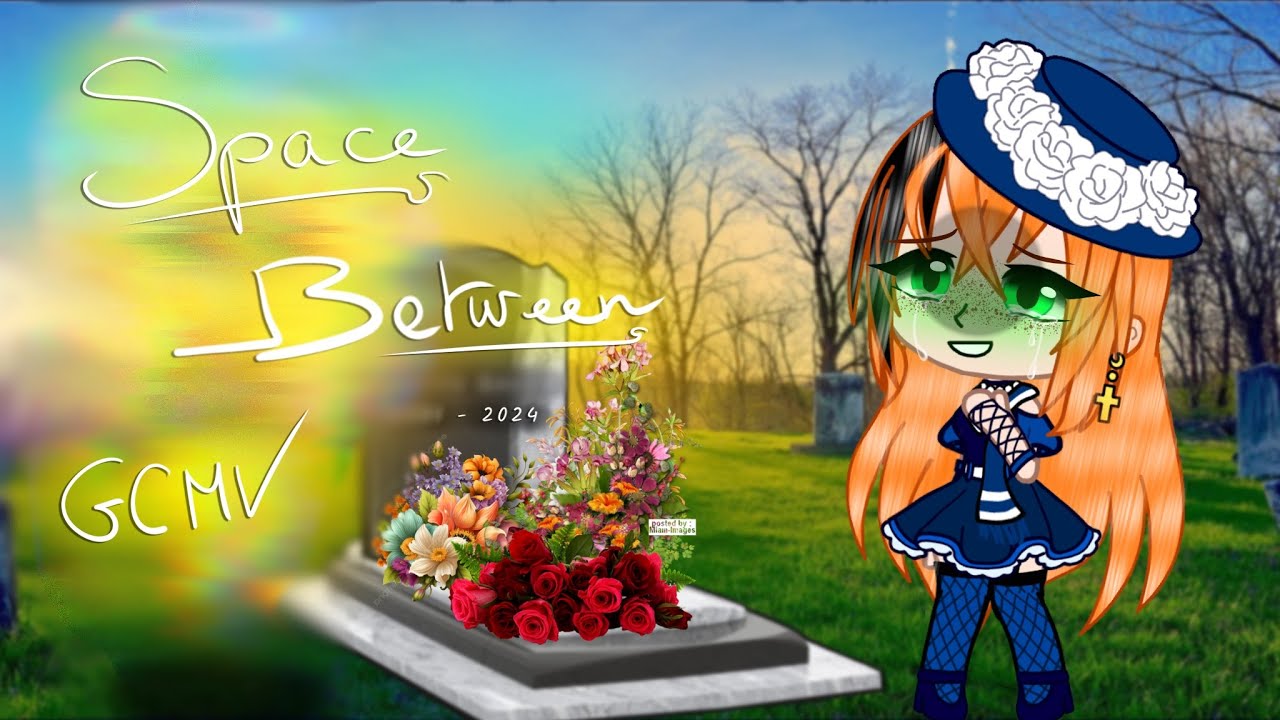 『 Space Between 💫 ~ GCMV 』[ORIGINAL]