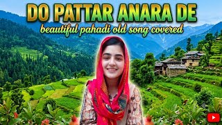 Do Pattar Anara De ❤️ | Beautiful Pahadi Old Song Cover 🎶