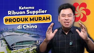 Panduan Lengkap pergi ke Canton Fair - 5 hal yang kamu perlu ketahui sebelum berangkat