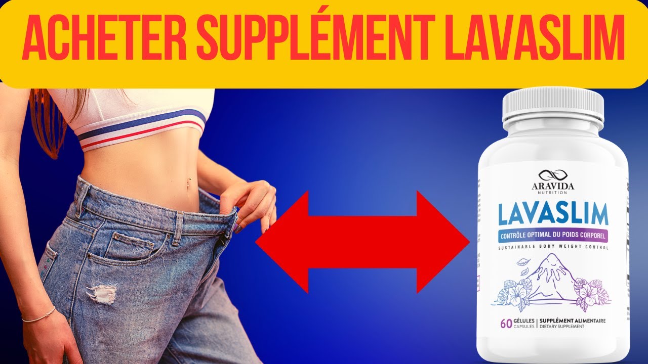 Acheter Lavaslim – Supplément Lavaslim Review – Pour Perdre Du Poids Naturellement