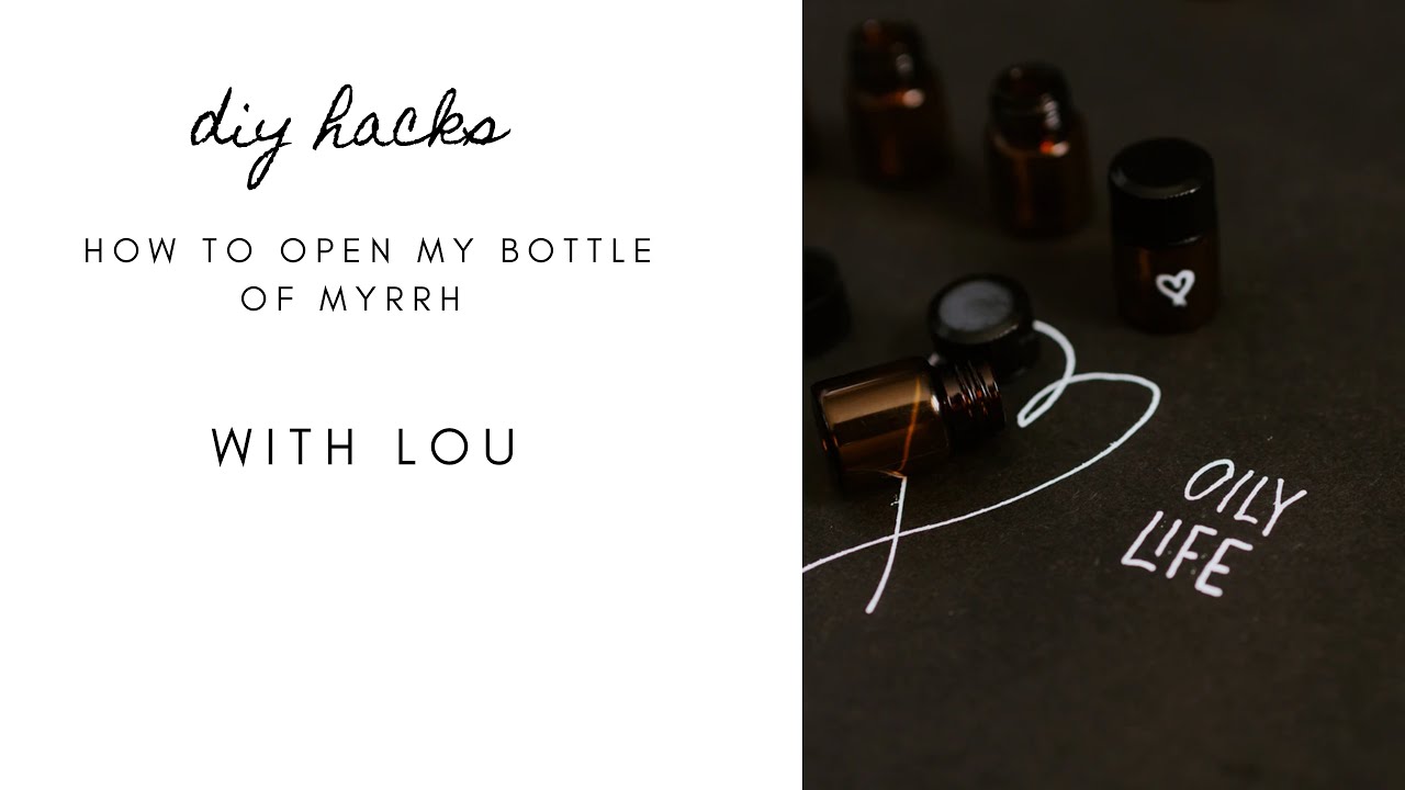 How to open your bottle of doTERRA Myrrh