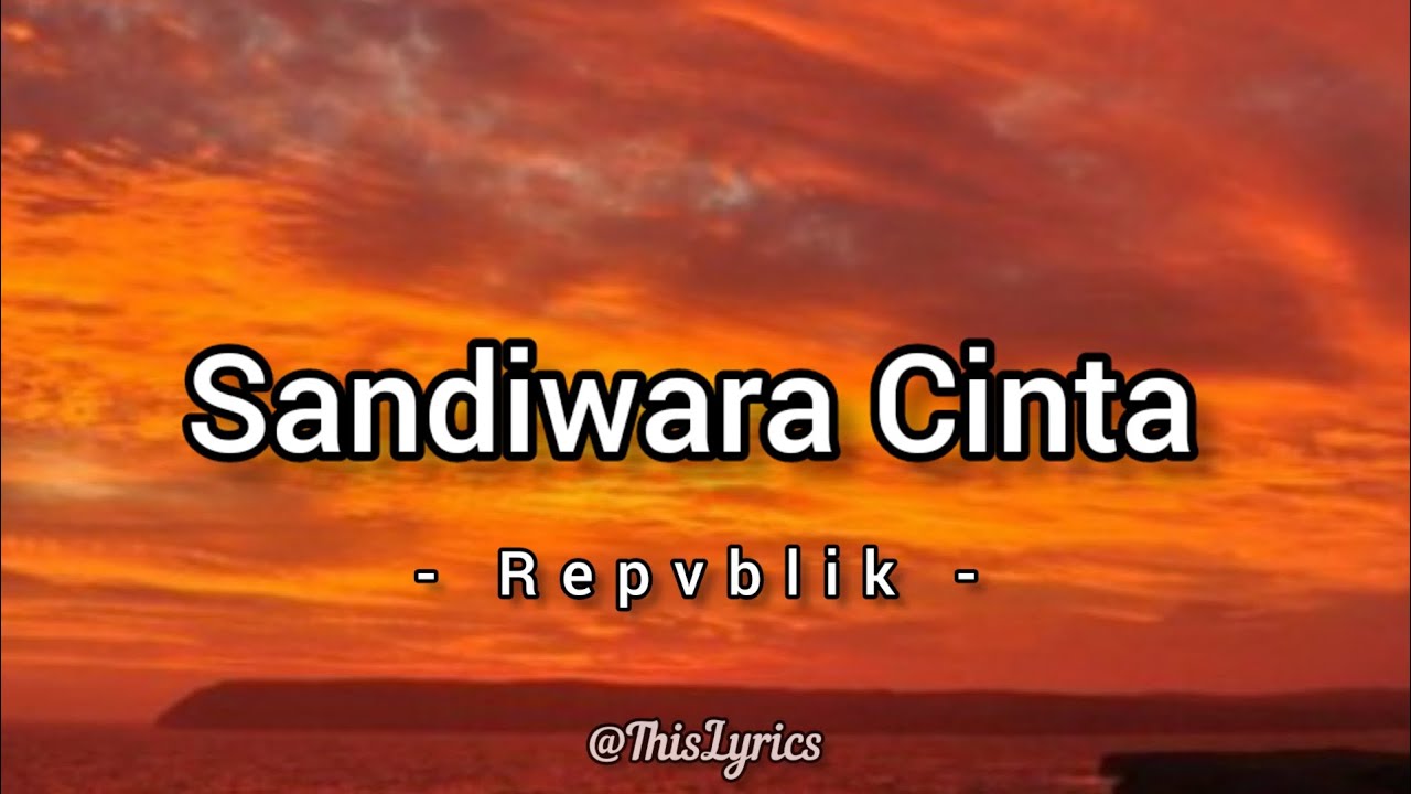 Repvblik - Sandiwara Cinta | Lirik Repvblik - Sandiwara Cinta | Lirik