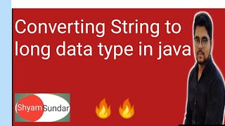 Converting String to long datatype in java || in hindi || Shyam Sundar