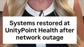 UnityPoint Health systems restored after temporary outage