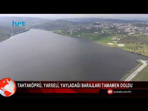 Tahtaköprü, Yarseli, Yayladağı barajları tamamen doldu