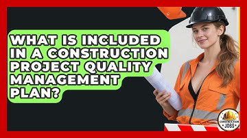 What Is Included In A Construction Project Quality Management Plan? - Construction Jobs