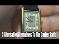5 Affordable Alternatives To The Cartier Tank!