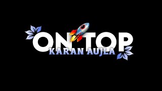 On Top | Karan Aujla | Lyrics video | Black background | New punjabi songs 2023 | Harjot Creations