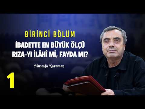 Mustafa Karaman - İbadette En Büyük Ölçü: Rıza-yı İlâhî mi, Fayda mı - 1 (27.03.2026)