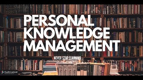 Want to Be Smarter? Build Your Own Personal Knowledge Management System — Think Better, Learn Faster