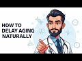 How to Delay Aging Naturally | Science-Based Longevity Habits