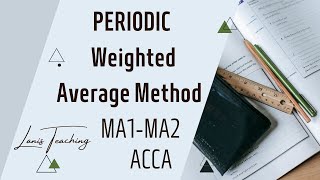 Periodic Weighted Average Method || Cost Classification || MA1-MA2.