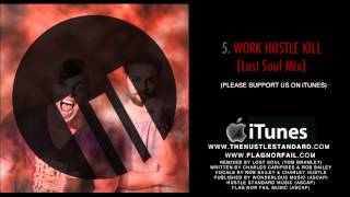 WORK HUSTLE KILL [Lost Soul Mix] - Rob Bailey &amp; The Hustle Standard
