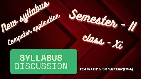 Class Xi ( Semester - II )Syllabus Discussion | Computer Application &Science | New Syllabus |