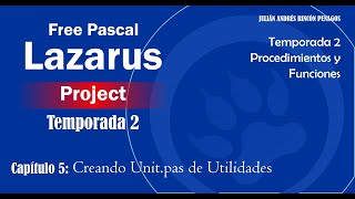 Free Pascal Lazarus Project - Temporada 2 - Capitulo 5 - Creando la Unidad de Utilidades.pas