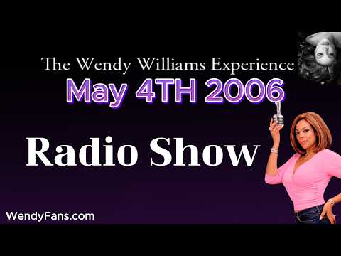 May 4th 2006 Of The Wendy Williams Experience